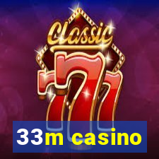 33m casino